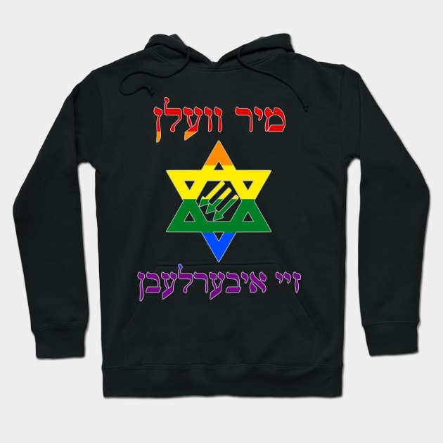 Mir Veln Zey Iberlebn (Pride Colors) Hoodie by dikleyt